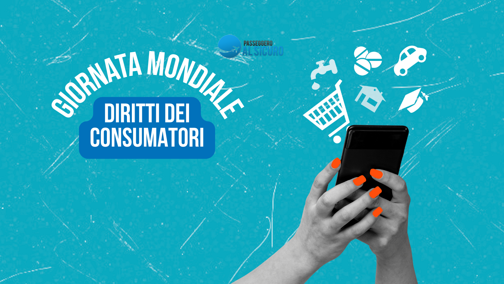 Giornata Mondiale dei Diritti dei Consumatori 2026: sei davvero tutelato contro i disservizi aerei?